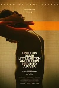 Найди эту тупую сучку и выброси её в реку